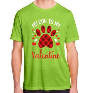 My Dog Is My Valentines Dog Lover Valentines Day Gift Adult ChromaSoft Performance T-Shirt