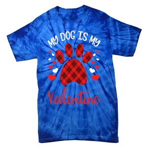 My Dog Is My Valentines Dog Lover Valentines Day Gift Tie-Dye T-Shirt