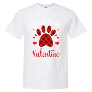 My Dog Is My Valentines Dog Lover Valentines Day Gift Garment-Dyed Heavyweight T-Shirt