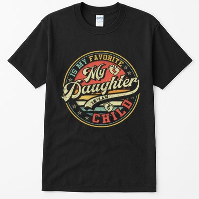 My Daughter In Law Is My Favorite Child Funny Fathers Day Tall T-Shirt