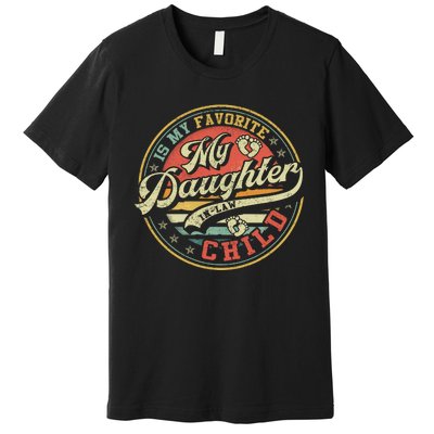 My Daughter In Law Is My Favorite Child Funny Fathers Day Premium T-Shirt