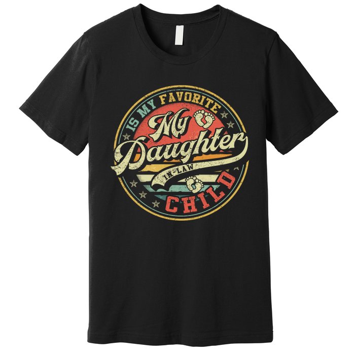 My Daughter In Law Is My Favorite Child Funny Fathers Day Premium T-Shirt