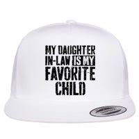 My Daughter In Law Is My Favorite Child Flat Bill Trucker Hat