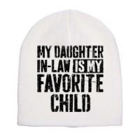 My Daughter In Law Is My Favorite Child Short Acrylic Beanie