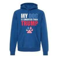 My Dog Is Smarter Than Your President Trump Premium Hoodie