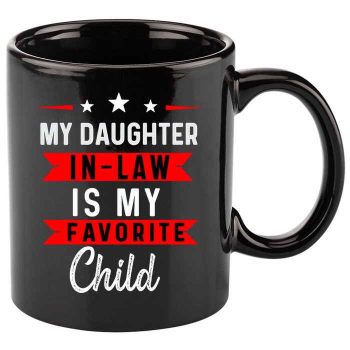 My Daughter In Law Is My Favorite Child Daughter In Law 11oz C Handle Ceramic Mug