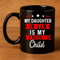 My Daughter In Law Is My Favorite Child Daughter In Law 11oz C Handle Ceramic Mug