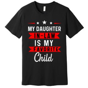 My Daughter In Law Is My Favorite Child Daughter In Law Premium T-Shirt