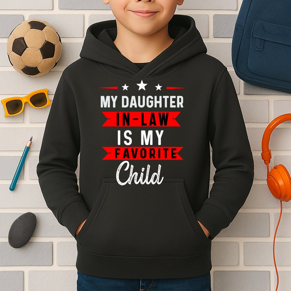 My Daughter In Law Is My Favorite Child Daughter In Law Kids Hoodie