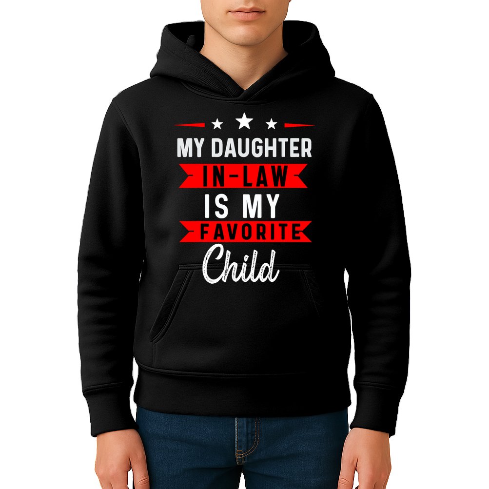 My Daughter In Law Is My Favorite Child Daughter In Law Kids Hoodie
