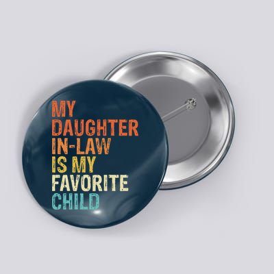 My Daughter In Law Is My Favorite Child Vintage Button