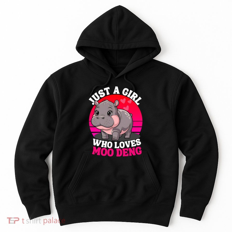 Moo Deng Just A Girl Who Loves Moo Deng Cute Baby Hippo Hoodie