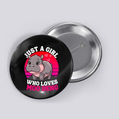 Moo Deng Just A Girl Who Loves Moo Deng Cute Baby Hippo Button