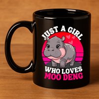 Moo Deng Just A Girl Who Loves Moo Deng Cute Baby Hippo 11oz C Handle Ceramic Mug