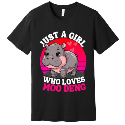 Moo Deng Just A Girl Who Loves Moo Deng Cute Baby Hippo Premium T-Shirt