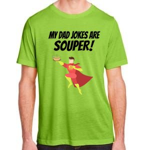 My Dad Jokes Are Souper! Hilariously Bad Gift Adult ChromaSoft Performance T-Shirt