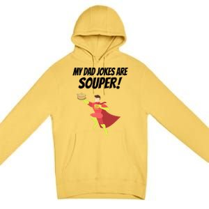 My Dad Jokes Are Souper! Hilariously Bad Gift Premium Pullover Hoodie