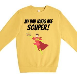 My Dad Jokes Are Souper! Hilariously Bad Gift Premium Crewneck Sweatshirt