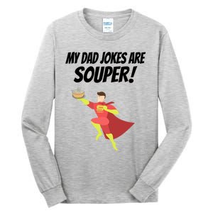 My Dad Jokes Are Souper! Hilariously Bad Gift Tall Long Sleeve T-Shirt