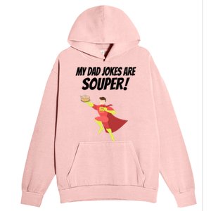 My Dad Jokes Are Souper! Hilariously Bad Gift Urban Pullover Hoodie