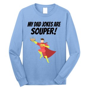 My Dad Jokes Are Souper! Hilariously Bad Gift Long Sleeve Shirt