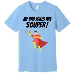 My Dad Jokes Are Souper! Hilariously Bad Gift Premium T-Shirt