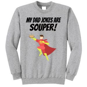 My Dad Jokes Are Souper! Hilariously Bad Gift Sweatshirt