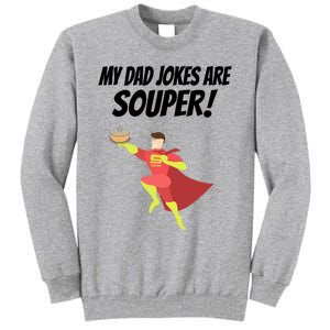 My Dad Jokes Are Souper! Hilariously Bad Gift Tall Sweatshirt