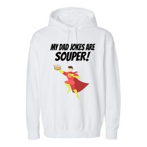 My Dad Jokes Are Souper! Hilariously Bad Gift Garment-Dyed Fleece Hoodie