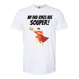 My Dad Jokes Are Souper! Hilariously Bad Gift Softstyle CVC T-Shirt