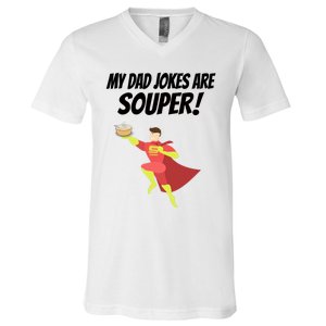 My Dad Jokes Are Souper! Hilariously Bad Gift V-Neck T-Shirt