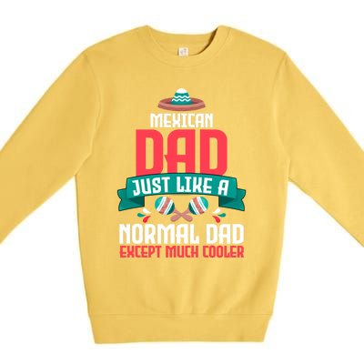 Mexican Dad Just Like A Normal Dad Except Much Cooler Gift Premium Crewneck Sweatshirt