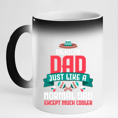 Mexican Dad Just Like A Normal Dad Except Much Cooler Gift 11oz Black Color Changing Mug