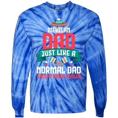 Mexican Dad Just Like A Normal Dad Except Much Cooler Gift Tie-Dye Long Sleeve Shirt