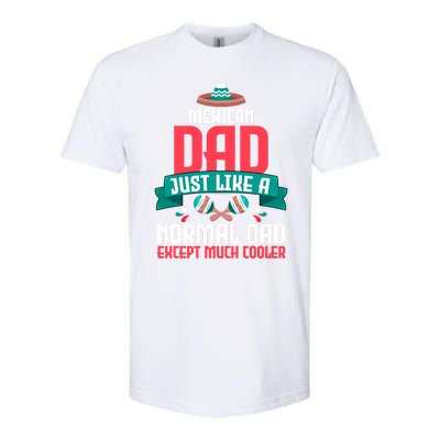 Mexican Dad Just Like A Normal Dad Except Much Cooler Gift Softstyle CVC T-Shirt