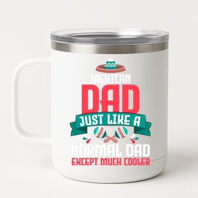 Mexican Dad Just Like A Normal Dad Except Much Cooler Gift 12 oz Stainless Steel Tumbler Cup