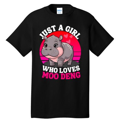 Moo Deng Just A Girl Who Loves Moo Deng Cute Baby Hippo Tall T-Shirt