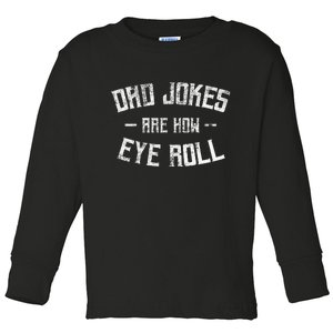 Men Dad Jokes Are How Eye Roll Funny Gift For Dad Toddler Long Sleeve Shirt