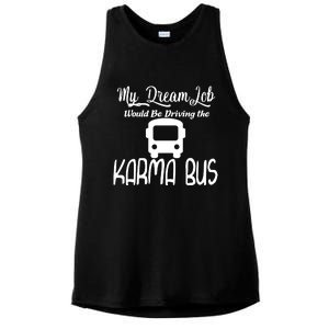 My Dream Job Would Be Driving The Karma Bus Ladies PosiCharge Tri-Blend Wicking Tank