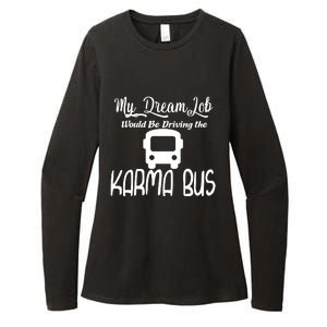 My Dream Job Would Be Driving The Karma Bus Womens CVC Long Sleeve Shirt