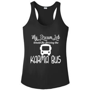 My Dream Job Would Be Driving The Karma Bus Ladies PosiCharge Competitor Racerback Tank