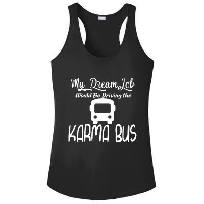 My Dream Job Would Be Driving The Karma Bus Ladies PosiCharge Competitor Racerback Tank