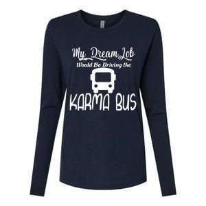 My Dream Job Would Be Driving The Karma Bus Womens Cotton Relaxed Long Sleeve T-Shirt