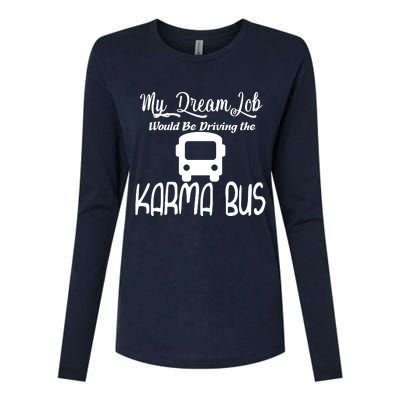 My Dream Job Would Be Driving The Karma Bus Womens Cotton Relaxed Long Sleeve T-Shirt