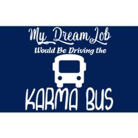 My Dream Job Would Be Driving The Karma Bus Bumper Sticker