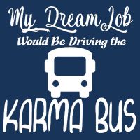My Dream Job Would Be Driving The Karma Bus Beanie