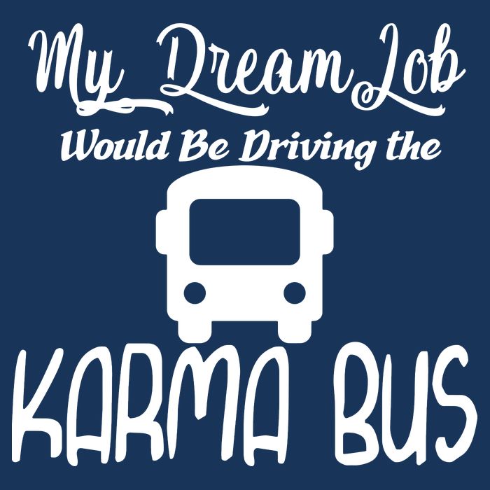 My Dream Job Would Be Driving The Karma Bus Beanie