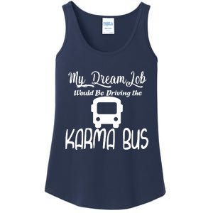 My Dream Job Would Be Driving The Karma Bus Ladies Essential Tank