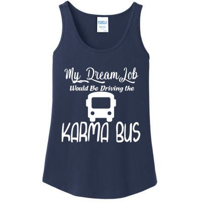 My Dream Job Would Be Driving The Karma Bus Ladies Essential Tank