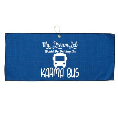 My Dream Job Would Be Driving The Karma Bus Large Microfiber Waffle Golf Towel